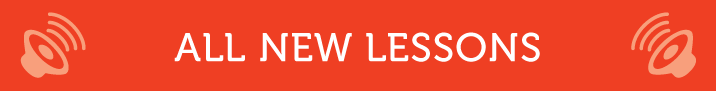 Get all of the NEWEST Lessons!