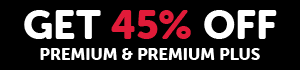 Get 45% OFF Premium & Premium PLUS